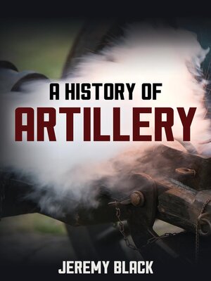 cover image of A History of Artillery